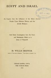 Cover of: Egypt and Israel: an inquiry into the influence of the more ancient people upon Hebrew history and the Jewish religion and some investigation into the facts and statements made as to Jesus of Nazareth