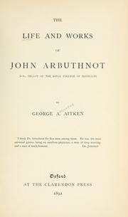 Cover of: The life and works of John Arbuthnot, M.D: fellow of the Royal College of Physicians