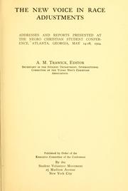Cover of: The new voice in race adjustments: addresses and reports presented at the Negro Christian student conference, Atlanta, Georgia, May 14-18, 1914.