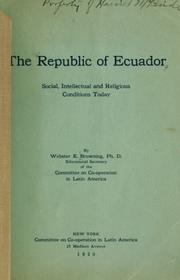 Cover of: The republic of Ecuador: social, intellectual and religious conditions today