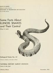 Cover of: Some facts about Illinois snakes and their control. | Philip W. Smith