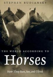 Cover of: The World According to Horses: How They Run, See, and Think