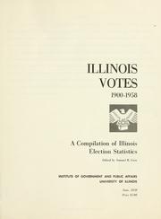 Cover of: Illinois votes, 1900-1958: a compilation of Illinois election statistics.