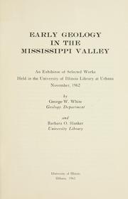 Cover of: Early geology in the Mississippi Valley: an exhibition of selected works held in the University of Illinois Library at Urbana, November,  1962
