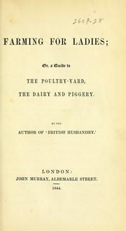 Cover of: Farming for ladies: or, A guide to the poultry-yard, the dairy and piggery