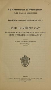 Cover of: ... The domestic cat: bird killer, mouser and destroyer of wild life; means of utilizing and controlling it.