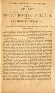 Cover of: Kansas--Lecompton Convention: Speech of Senator Douglas, of Illinois, on the President's message.