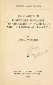 Cover of: orations on Bunker Hill monument : the character of Washington and the landing at Plymouth | Daniel Webster