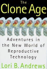 Cover of: The clone age: adventures in the new world of reproductive technology