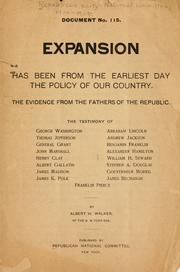 Cover of: Expansion has been from the earliest day the policy of our country: The evidence from the fathers of the republic ...