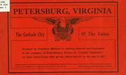 Cover of: Petersburg, Virginia, the Cockade city of the Union: declared by President Madison in bidding farewell and Godspeed to the company of Petersburgers known as "Canada volunteers", on their return home after giving valiant service in the War of 1812.