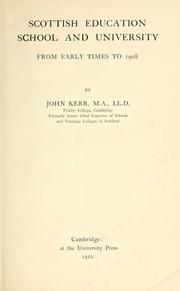 Cover of: Scottish education, school and university, from early times to 1908 by Kerr, John