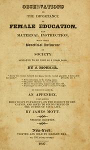 Cover of: Observations on the importance of female education and maternal instruction with their beneficial influence on society: Designed to be used as a class book. By a mother ... to which is added an appendix containing Brief hints to parents, on the subject of education, and Hints to young people on the duties of  civil life.