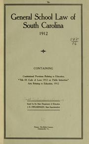 Cover of: General school law of South Carolina, 1912: Containing constitutional provisions relating to education, "Title IX code of laws 1912 on public instruction," acts relating to education, 1912.
