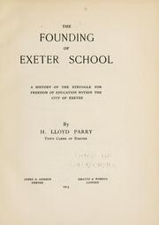 Cover of: The founding of Exeter school: a history of the struggle for freedom of education within the city of Exeter