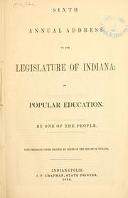 Cover of: Sixth annual address to the Legislature of Indiana, on popular education