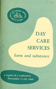 Cover of: Day care services--form and substance: a report of a conference, November 17-18, 1960