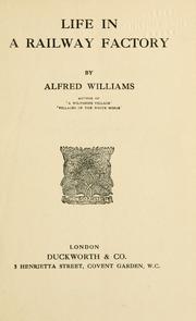 Cover of: Life in a railway factory by Alfred Williams