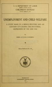 Cover of: Unemployment and child welfare: a study made in a middle-western and an eastern city during the industrial depression of 1921 and 1922