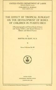 Cover of: The effect of tropical sunlight on the development of bones of children in Puerto Rico: a roentgenographic and clinical study of infants and young children with special reference to rickets and related factors