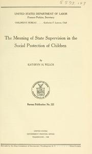 Cover of: The meaning of state supervision in the social protection of children by Kathryn Hand Welch