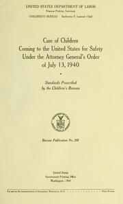 Cover of: Care of children coming to the United States for safety under the attorney general's order of July 13, 1940
