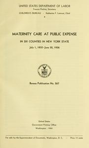 Cover of: Maternity care at public expense in six counties in New York State, July 1, 1935-June 30, 1936 
