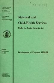 Cover of: Maternal and child-health services under the Social security act, title V, Part 1: development of program, 1936-39 ...