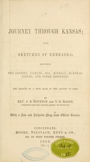Cover of: A journey through Kansas, with sketches of Nebraska: describing the country, climate, soil, mineral, manufacturing, and other resources : the results of a tour made in the autumn of 1854
