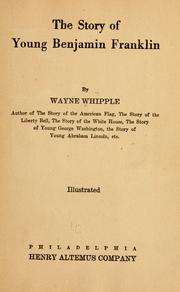 Cover of: The story of young Benjamin Franklin | Whipple, Wayne