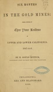 Cover of: Six months in the gold mines: from a journal of three years' residence in Upper and Lower California. 1847-8-9.