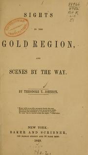 Cover of: Sights in the gold region, and scenes by the way by Johnson, Theodore T.