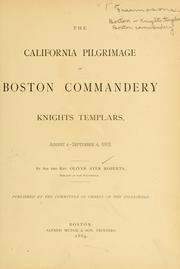 Cover of: The California pilgrimage of Boston Commandery Knights Templars, August 4-September 4, 1883