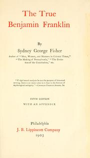 Cover of: The True Benjamin Franklin by Sydney George Fisher