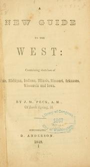Cover of: A new guide to the West: containing sketches of Ohio, Michigan, Indiana, Illinois, Missouri, Arkansas, Wisconsin and Iowa