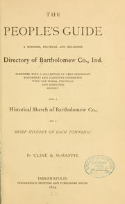 Cover of: The People's guide: a business, political and religious directory of Bartholomew Co., Ind., together with a collection of very important documents and statistics connected with our moral, political and scientific history; also, a Historical sketch of Bartholomew Co., and a brief history of each township.