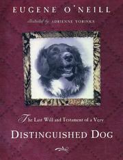 Cover of: The last will and testament of an extremely distinguished dog by Eugene O'Neill, Eugene O'Neill