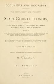 Cover of: Documents and biography pertaining to the settlement and progress of Stark County, Illinois: containing an authentic summary of records, documents, historical works and newspapers relating to Indian history, original settlement, organization and politics ...