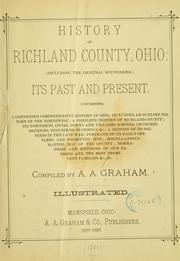 Cover of: History of Richland County, Ohio: (including the original boundaries) ; its past and present, containing a condensed comprehensive history of Ohio, including an outline history of the Northwest, a complete history of Richland county ... miscellaneous matter, map of the county, biographies and histories of ... the most prominent families, &c., &c.