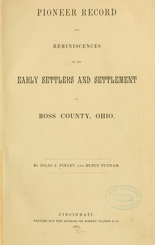 Pioneer record and reminiscences of the early settlers and settlement of Ross County, Ohio by Isaac J. Finley