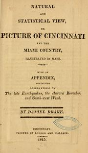 Cover of: Natural and statistical view; or picture of Cincinnati and the Miami country, illustrated by maps. | Daniel Drake