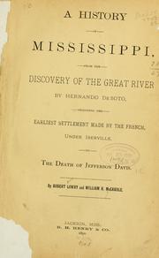 Cover of: A history of Mississippi: from the discovery of the great river by Hernando DeSoto, including the earliest settlement made by the French under Iberville, to the death of Jefferson Davis