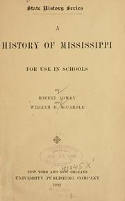 Cover of: A history of Mississippi for use in schools by Lowry, Robert