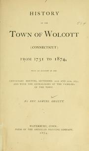 Cover of: History of the town of Wolcott (Connecticut) from 1731 to 1874: with an account of the centenary meeting, September 10th and 11th, 1873; and with the genealogies of the families of the town.
