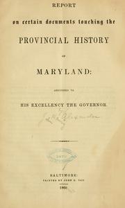 Cover of: Report on certain documents touching the provincial history of Maryland by Alexander, J. H.