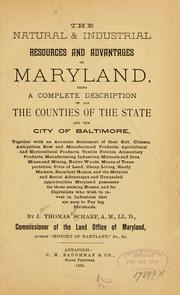 Cover of: The natural & industrial resources and advantages of Maryland, being a complete description of the counties of the state and the city of Baltimore