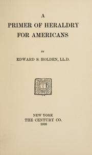 Cover of: A primer of heraldry for Americans by Edward Singleton Holden