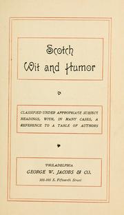 Cover of: Scotch wit and humor: classified under appropriate subject headings