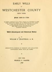 Cover of: Early wills of Westchester County, New York, from 1664 to 1784.: A careful abstract of all wills (nearly 800) recorded in New York surrogate's office and at White Plains, N.Y., from 1664 to 1784