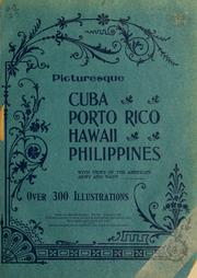 Cover of: Picturesque Cuba, Porto Rico, Hawaii and the Philippines: a photographic panorama of our new possessions ... Also life in the American Army and Navy, with portraits of the chief actors in the Spanish-American War.